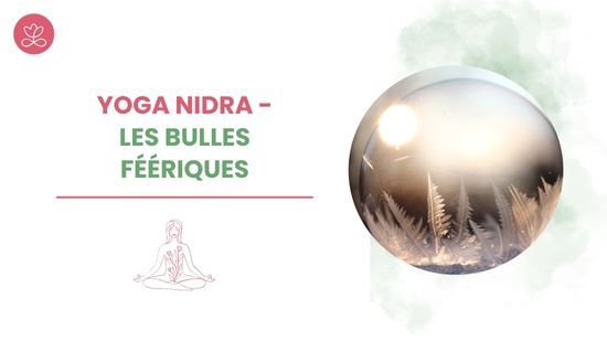 Yoga Nidra - Les bulles féériques